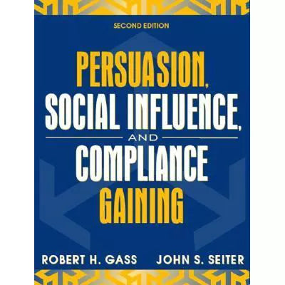 Persuasion, Social Influence & Compliance Gaining