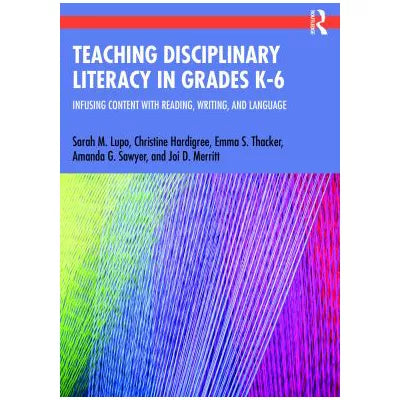 Teaching Disciplinary Literacy in Grades K-6