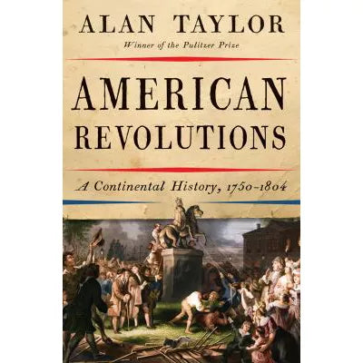 American Revolutions : A Continental History, 1750-1804