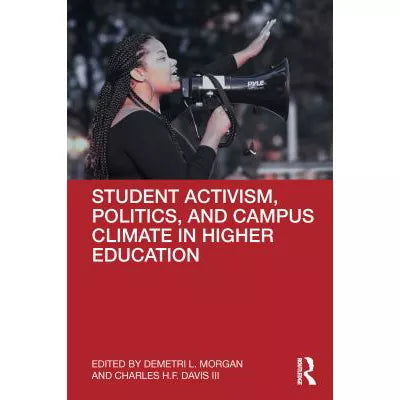 Student Activism, Politics, and Campus Climate in Higher Education