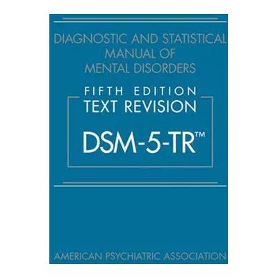 Diagnostic &amp; Statistical Manual of Mental Disorders (DSM-5-TR)
