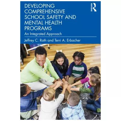 Developing Comprehensive School Safety and Mental Health Programs : An Integrated Approach