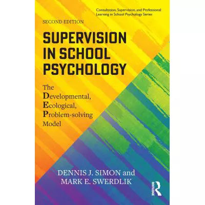 Supervision in School Psychology : The Developmental, Ecological, Problem-solving Model