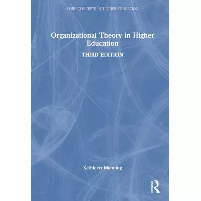 Organizational Theory in Higher Education