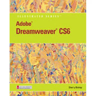 Adobe Dreamweaver CS6 Illustrated
