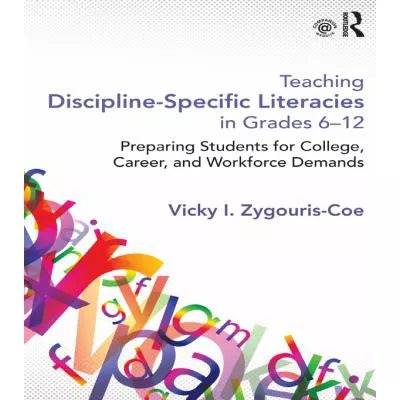 Teaching Discipline-Specific Literacies in Grades 6-12