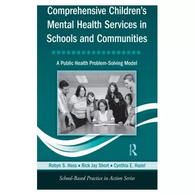 Comprehensive Children's Mental Health Services in Schools and Communities : A Public Health Problem-Solving Model