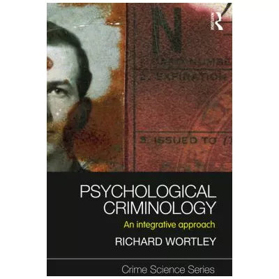 Psychological Criminology : An Integrative Approach