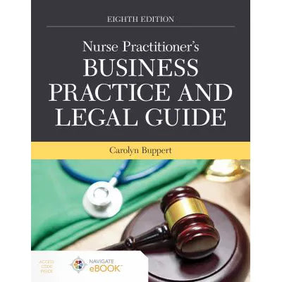 Nurse Practitioner's Business Practice &amp; Legal Guide