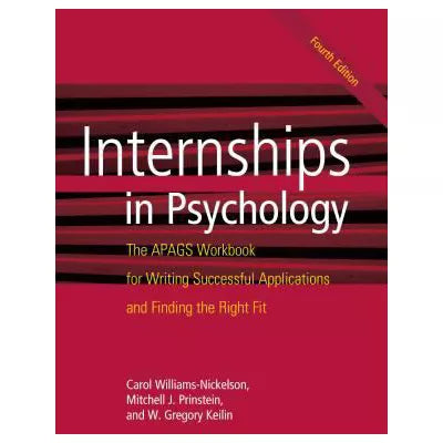 Internships in Psychology : The APAGS Workbook for Writing Successful Applications and Finding the Right Fit