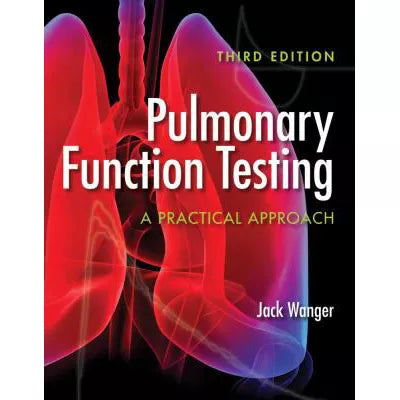 Pulmonary Function Testing: A Practical Approach : .