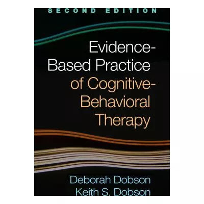 Evidence-Based Practice of Cognitive-Behavioral Therapy, Second Edition