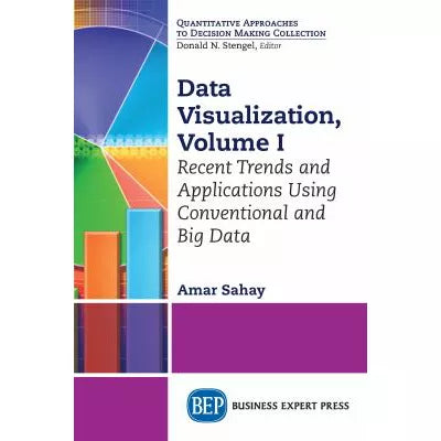 Data Visualization, Volume I : Recent Trends and Applications Using Conventional and Big Data